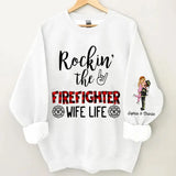 Personalized Firefighter Couple Rockin The Firefighter Wife Life Sweatshirt Printed VQ24920