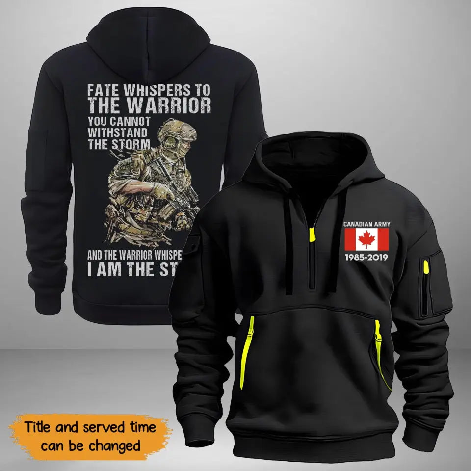 Personalized Canadian Army Fate Whispers To The Warrior you Cannot Withstand The Storm Quarter Zip Hoodie 2D Printed KVH241016
