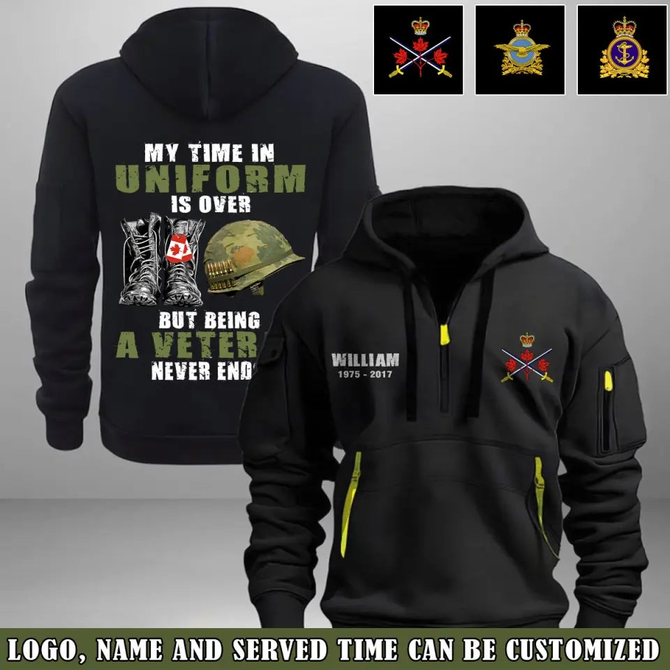 Personalized My Time In Uniform Is Over But Being A Veteran Never Ends Canadian Veteran Quarter Zip Hoodie 2D Printed AHVQ241017