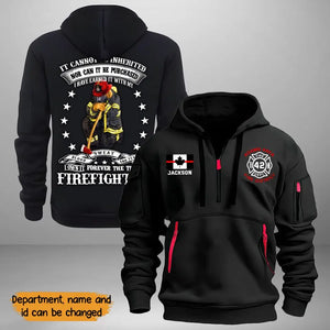 Personalized It Cannot Be Inherited Nor Can It Be Purchased I Have Earned It With My Blood Sweat And Tear Canadian Firefighter Quarter Zip Hoodie 2D Printed KVH241091