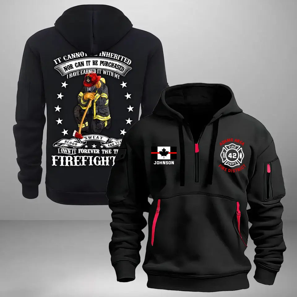 Personalized It Cannot Be Inherited Nor Can It Be Purchased I Have Earned It With My Blood Sweat And Tear Canadian Firefighter Quarter Zip Hoodie 2D Printed KVH241091