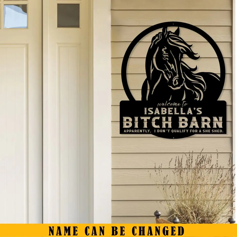 Personalized Welcome To Isabella's Bitch Barn Apparently I Don't Qualify For A She Shed Metal Sign Printed KVH241146
