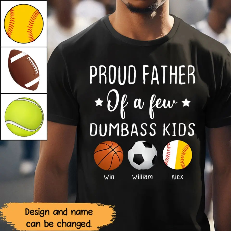 Personalized Proud Father Of A Few Dumbass Kids Custom Sport With Kid Names Father's Day Gift T-shirt Printed HN241149