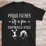 Personalized Proud Father Of A Few Dumbass Kids Custom Sport With Kid Names Father's Day Gift T-shirt Printed HN241149