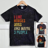 Personalized I Like Horses Dogs And Maybe 3 People  Mineral Wash T-shirt Printed VQ241251