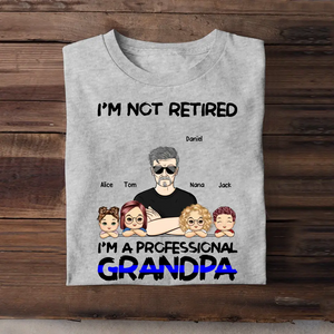 Personalized I'm Not Retired I'm A Professional Grandpa Daddy Custom Kid Names T-shirt Printed KVH241277