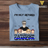 Personalized I'm Not Retired I'm A Professional Grandpa Daddy Custom Kid Names T-shirt Printed KVH241277