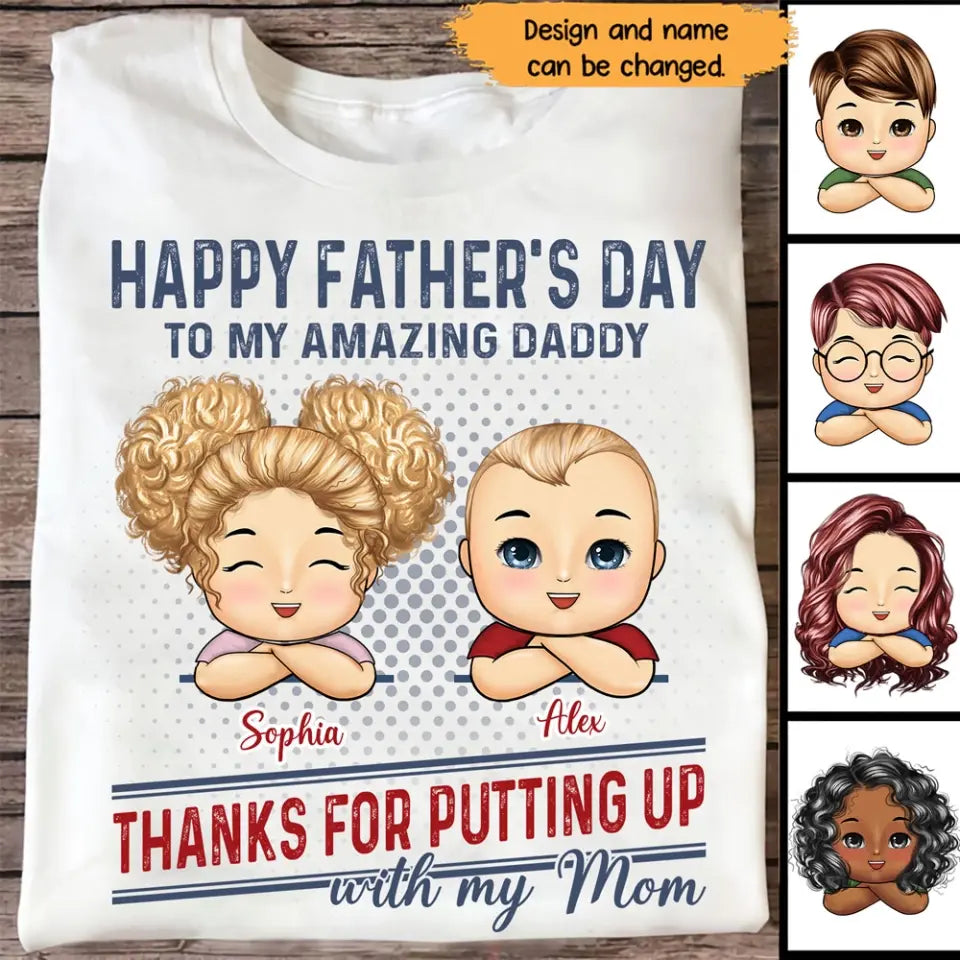 Personalized Happy Father's Day To My Amazing Daddy Thanks For Putting Up With My Mom T-shirt Printed HN241330