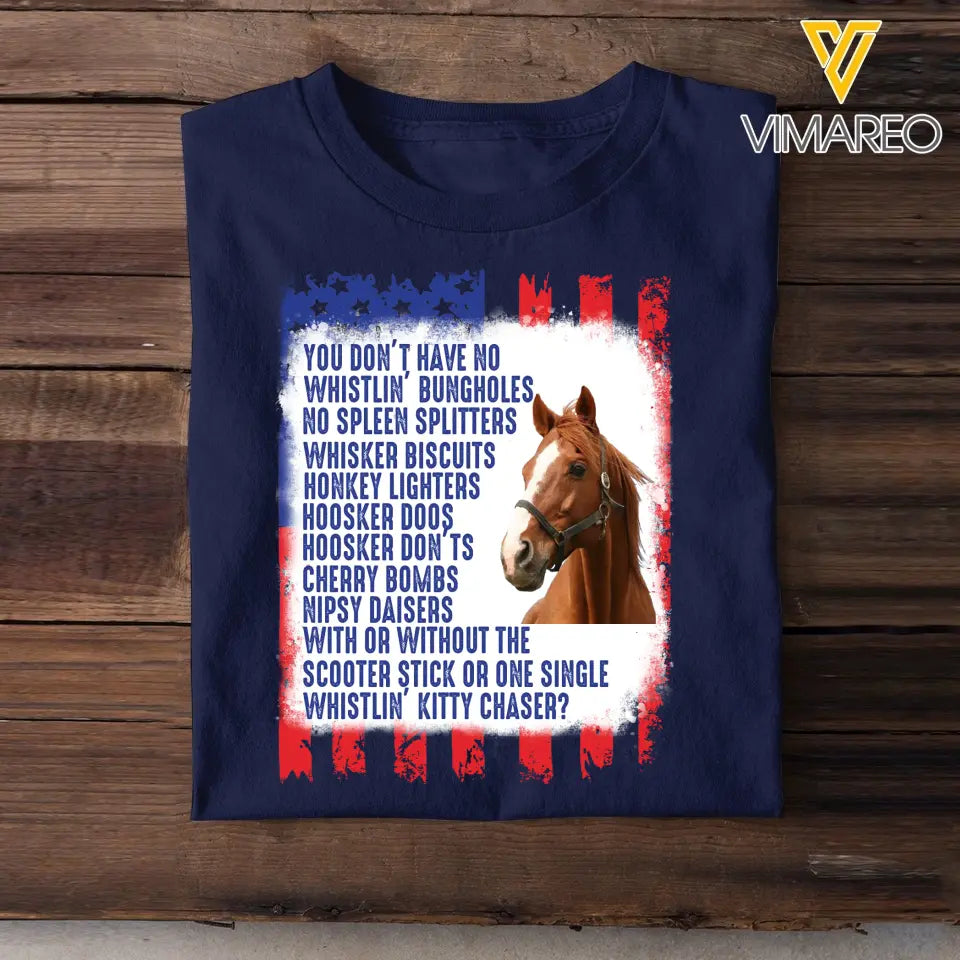 Personalized Upload Your Horse Photo You Don't Have No Whistlin' Bungholes No Spleen Splitters US Flag Independence Day 4th July Gift T-shirt Printed VQ241564