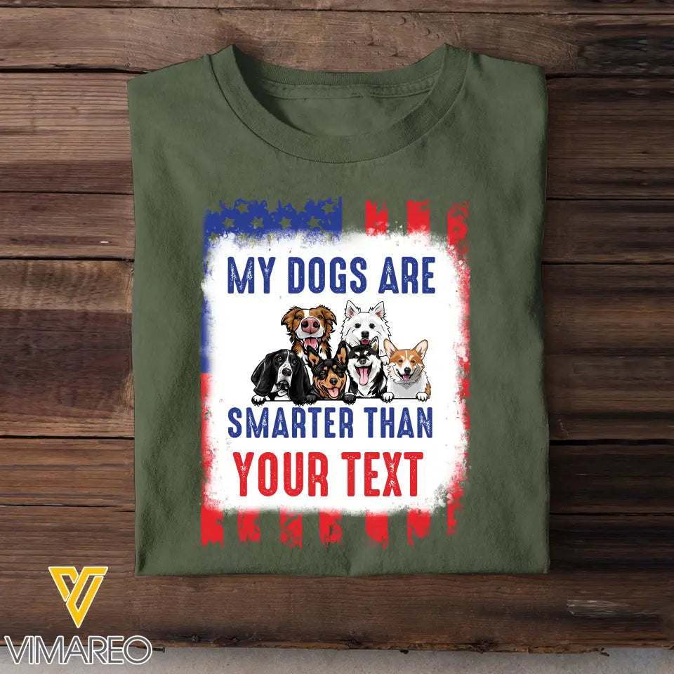 Personalized My Dogs Are Smarter Than US Flag Independence Day 4th July Gift T-shirt Printed VQ241565