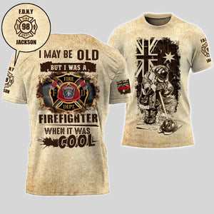 Personalized I May Be Old But I Was A Firefighter When It Was Cool Australian Firefighter 3D T-shirt Printed AHVA241569