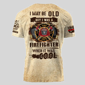 Personalized I May Be Old But I Was A Firefighter When It Was Cool Australian Firefighter 3D T-shirt Printed AHVA241569