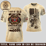 Personalized I May Be Old But I Was A Firefighter When It Was Cool US Firefighter 3D T-shirt Printed AHVA241569