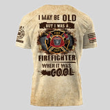 Personalized I May Be Old But I Was A Firefighter When It Was Cool US Firefighter 3D T-shirt Printed AHVA241569