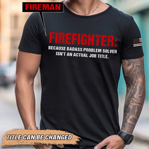 Personalized US Firefighter Because Badass Problem Solver Isn't An Actual Job Title T-shirt Printed QTHN241680