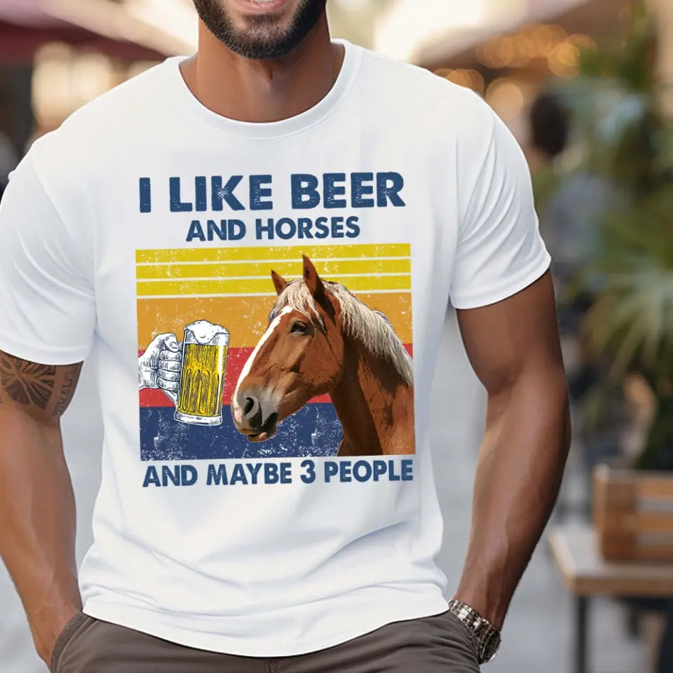 Personalized Upload Your Horse Photo I Like Beer And Horses And Maybe 3 People T-shirt Printed HN241727