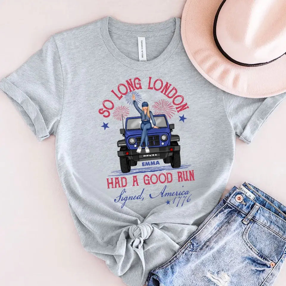 Personalized So Long London Had A Good Run Signed America 1776 Jeep Girl T-shirt Printed VQ241835