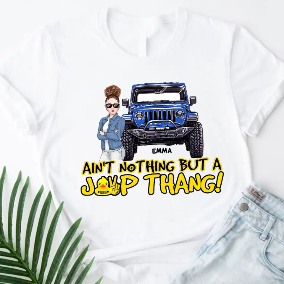 Personalized Ain't Nothing But A Jeep Thang Jeep Girl T-shirt Printed HN241873