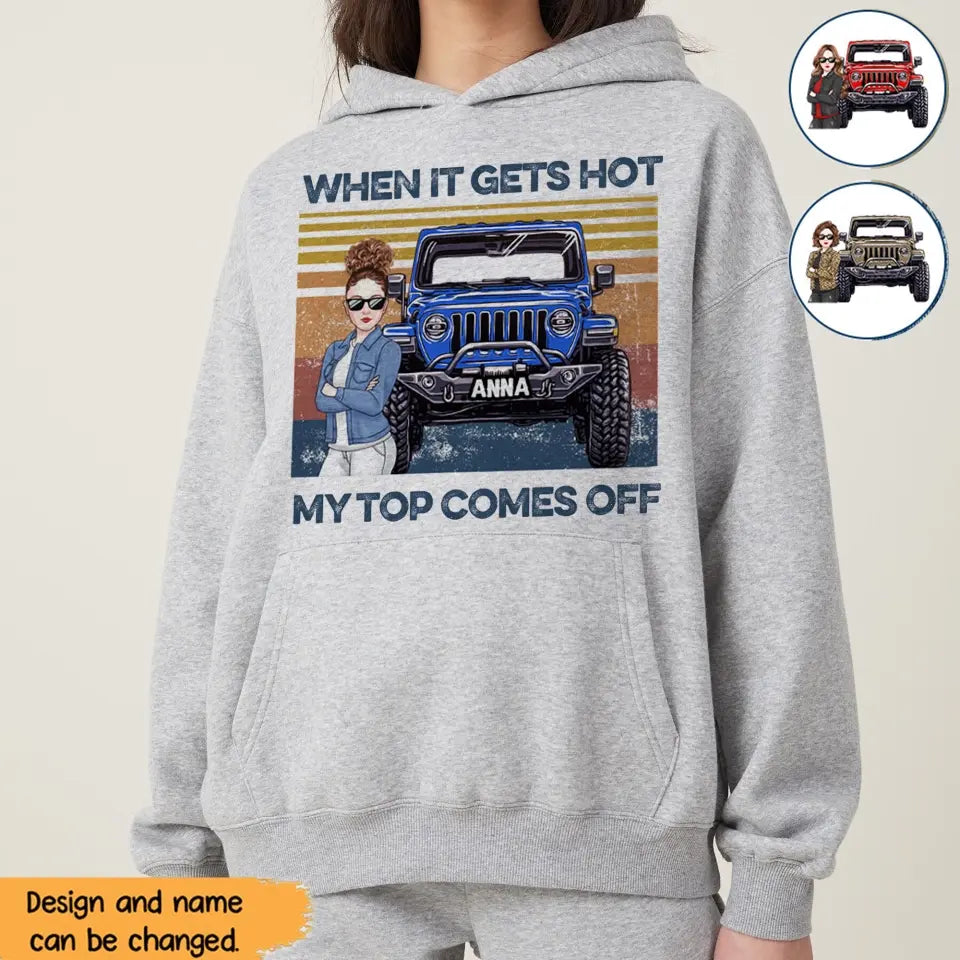 Personalized When It Gets Hot My Top Comes Off Jeep Girl Hoodie 2D Printed KVH241902