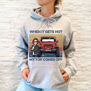 Personalized When It Gets Hot My Top Comes Off Jeep Girl Hoodie 2D Printed KVH241902