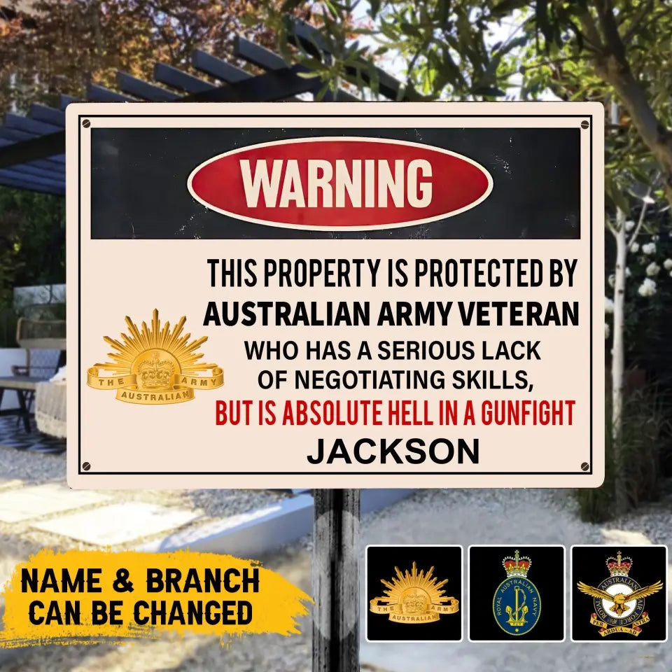 Personalized Warning This Property Is Protected By Australian Army Vetaran Who Has A Serious Lack Of Negotiating Skills But Is Absolute Hell In A Gunfight Metal Sign Printed AHVA241935