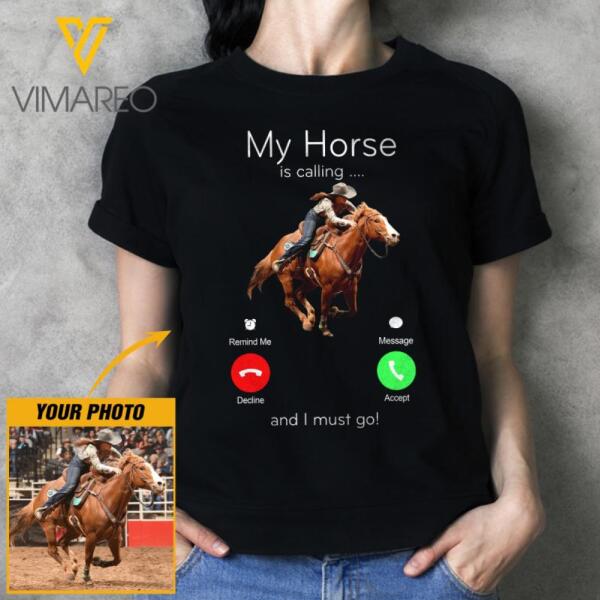 PERSONALIZED MY HORSE IS CALLING PHOTO UPLOAD HOODIE / TSHIRT QTDT0912