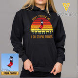 PERSONALIZED DON'T FOLLOW ME I DO STUPID THINGS SKIING PHOTO UPLOAD HOODIE / TSHIRT QTHC0912