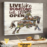 Personalized Live Like Someone Left The Open Horse Canvas Printed 22FEB-LN11