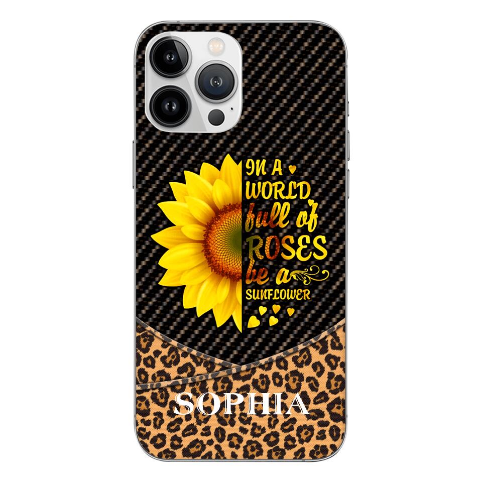 PERSONALIZED IIN THE WORLD FULL OF ROSES BE A SUNFLOWER  LEOPARD PHONECASE VHDT0803