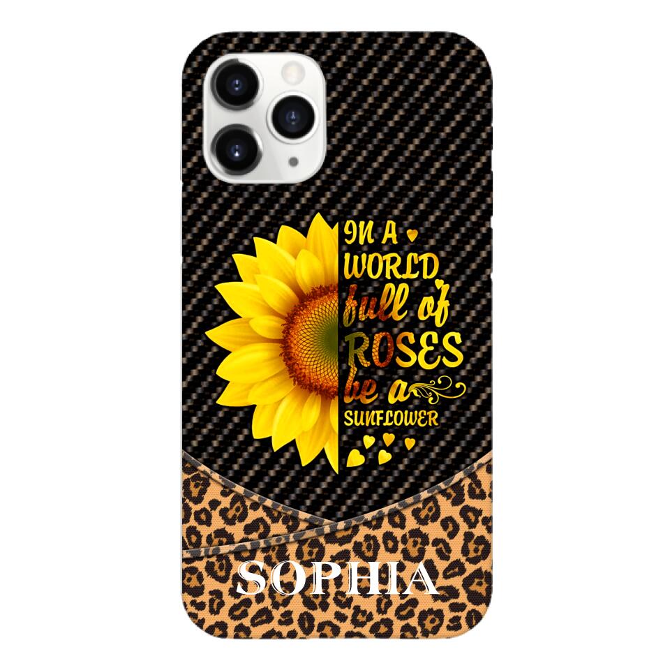 PERSONALIZED IIN THE WORLD FULL OF ROSES BE A SUNFLOWER  LEOPARD PHONECASE VHDT0803