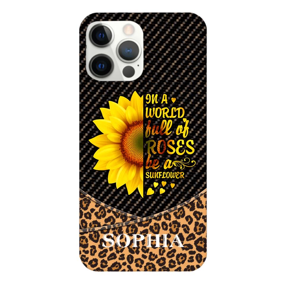 PERSONALIZED IIN THE WORLD FULL OF ROSES BE A SUNFLOWER  LEOPARD PHONECASE VHDT0803