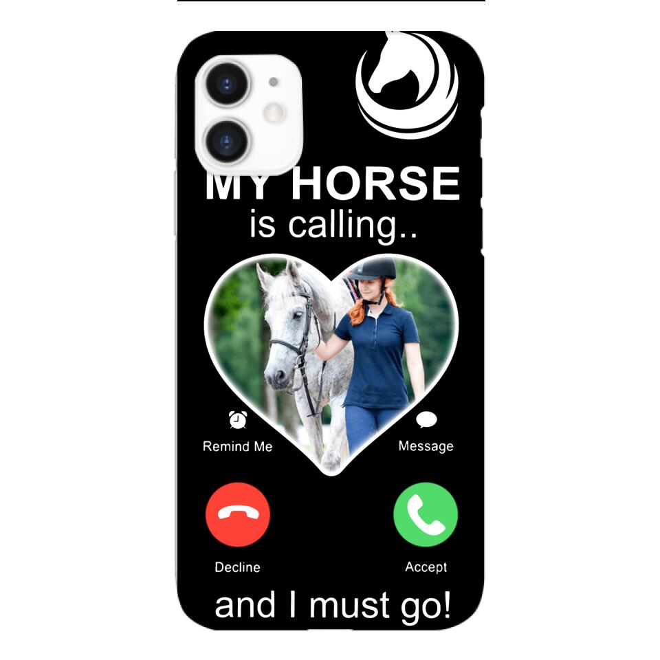 PERSONALIZED MY HORSE IS CALLING I MUST GO UPLOAD PHOTO PHONECASE QTVQ2103