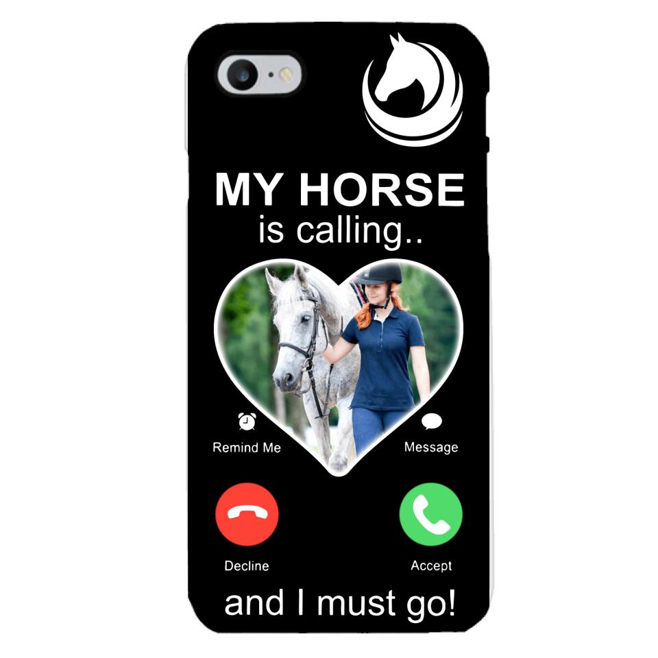 PERSONALIZED MY HORSE IS CALLING I MUST GO UPLOAD PHOTO PHONECASE QTVQ2103