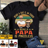 PERSONALIZED BEING A DAD IS AN HONOR BEING A PAPA IS PRICELESS TSHIRT QTVQ2503