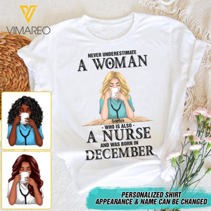 PERSONALIZED NEVER UNDERESTIMATE A WOMAN WHO IS ALSO A NURSE AND WAS BORN IN DECEMBER TSHIRT QTDT0104
