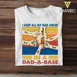 Personalized I Keep All My Dad Joker In A DAD-A-BASE Tshirt Printed 22APR-HC12