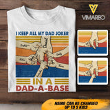 Personalized I Keep All My Dad Joker In A DAD-A-BASE Tshirt Printed 22APR-HC12