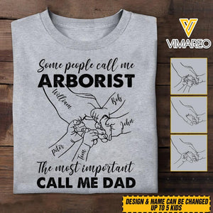 Personalized Some People Call Me Arborist The Most Important Call Me Dad Tshirt Printed 22APR-MQ12