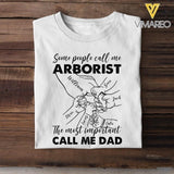 Personalized Some People Call Me Arborist The Most Important Call Me Dad Tshirt Printed 22APR-MQ12