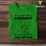 Personalized Some People Call Me Arborist The Most Important Call Me Dad Tshirt Printed 22APR-MQ12