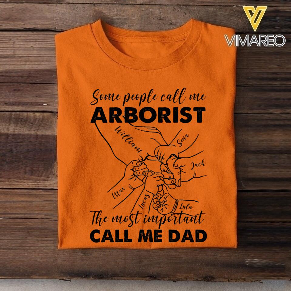 Personalized Some People Call Me Arborist The Most Important Call Me Dad Tshirt Printed 22APR-MQ12