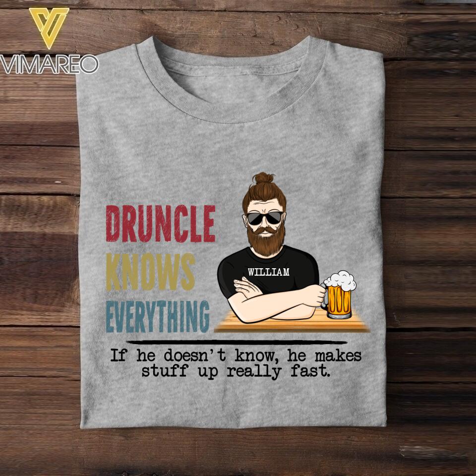 Personalized Druncle Knows Everything Tshirt Printed QTDT1804