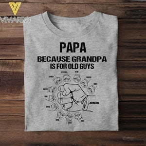 Personalized Papa Because Grandpa is For Old Guys Tshirt Printed QTVQ2204