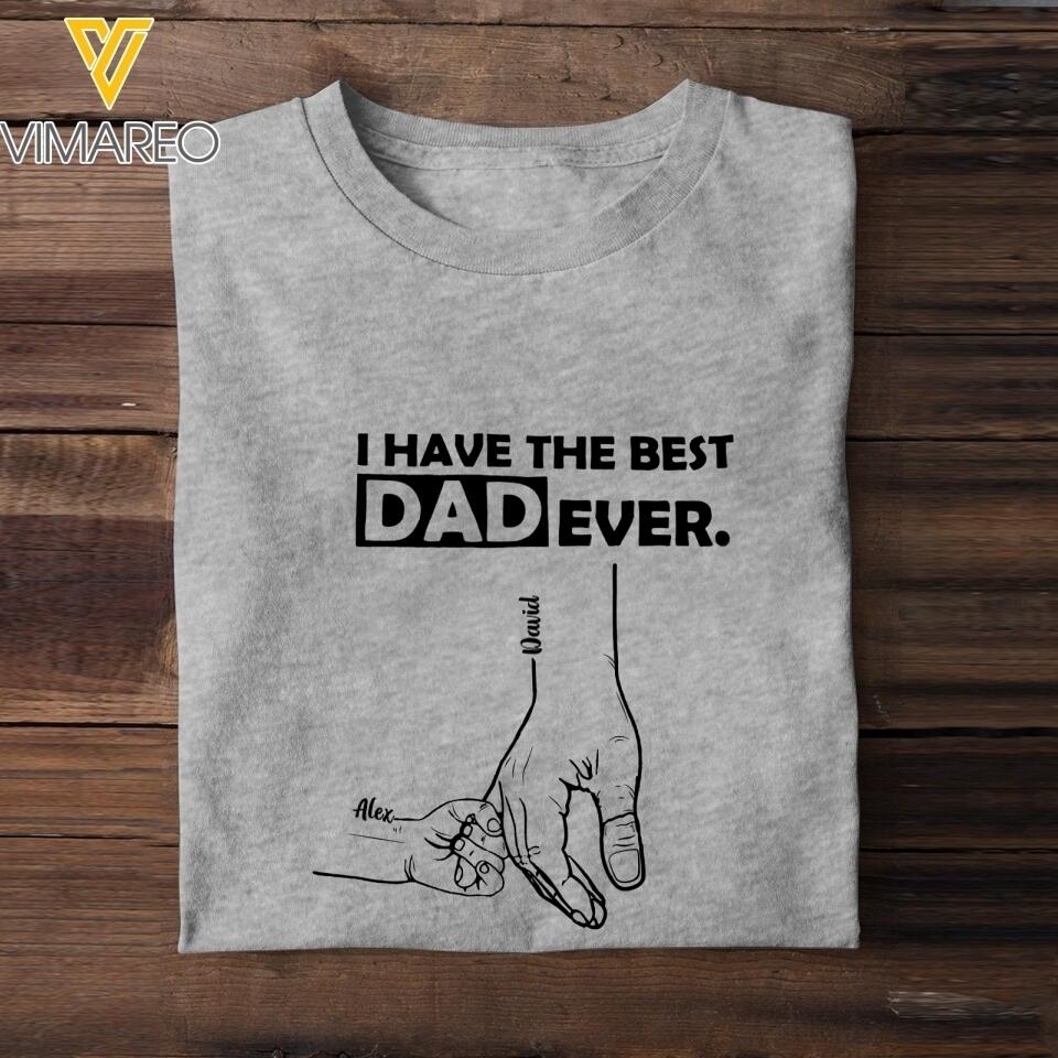 PERSONALIZED I HAVE THE BEST DAD EVER TSHIRT OR BABYONESIZE QTTN2304