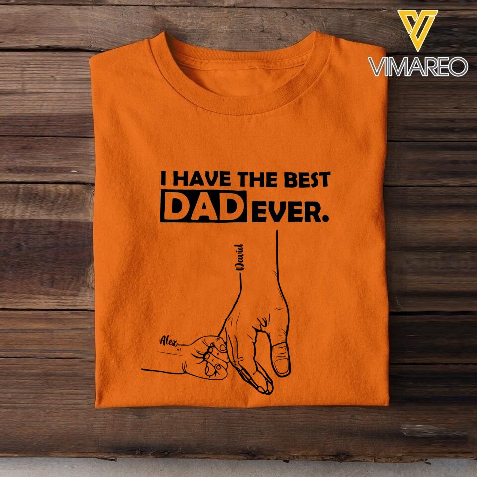 PERSONALIZED I HAVE THE BEST DAD EVER TSHIRT OR BABYONESIZE QTTN2304