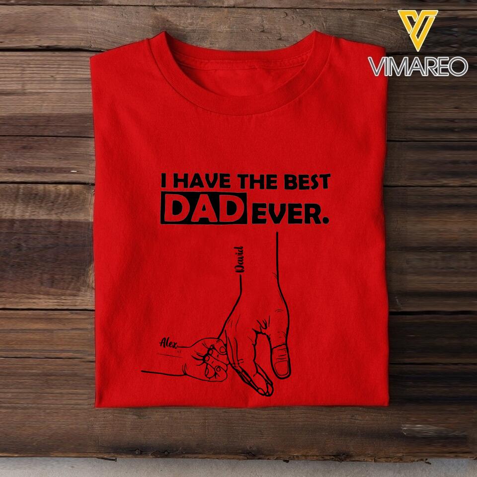 PERSONALIZED I HAVE THE BEST DAD EVER TSHIRT OR BABYONESIZE QTTN2304