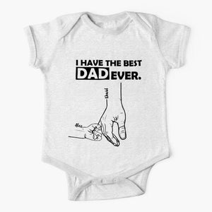 PERSONALIZED I HAVE THE BEST DAD EVER TSHIRT OR BABYONESIZE QTTN2304