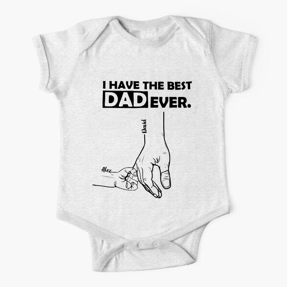 PERSONALIZED I HAVE THE BEST DAD EVER TSHIRT OR BABYONESIZE QTTN2304