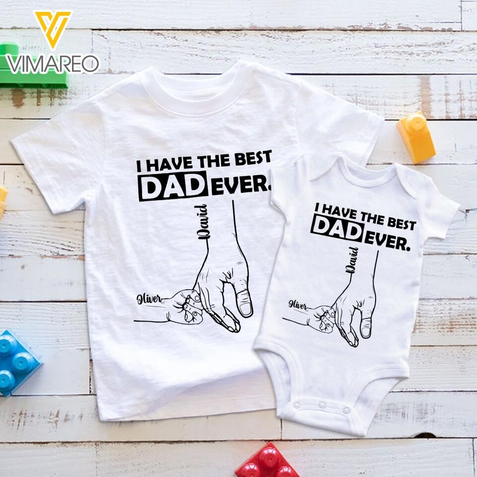 PERSONALIZED I HAVE THE BEST DAD EVER TSHIRT OR BABYONESIZE QTTN2304