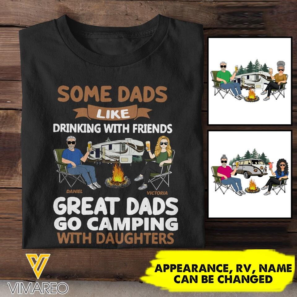 PERSONALIZED SOME DADS LIKE DRINKING WITH FRIENDS GREAT DADS GO CAMPING WITH DAUGHTERS TSHIRT QTHC0405